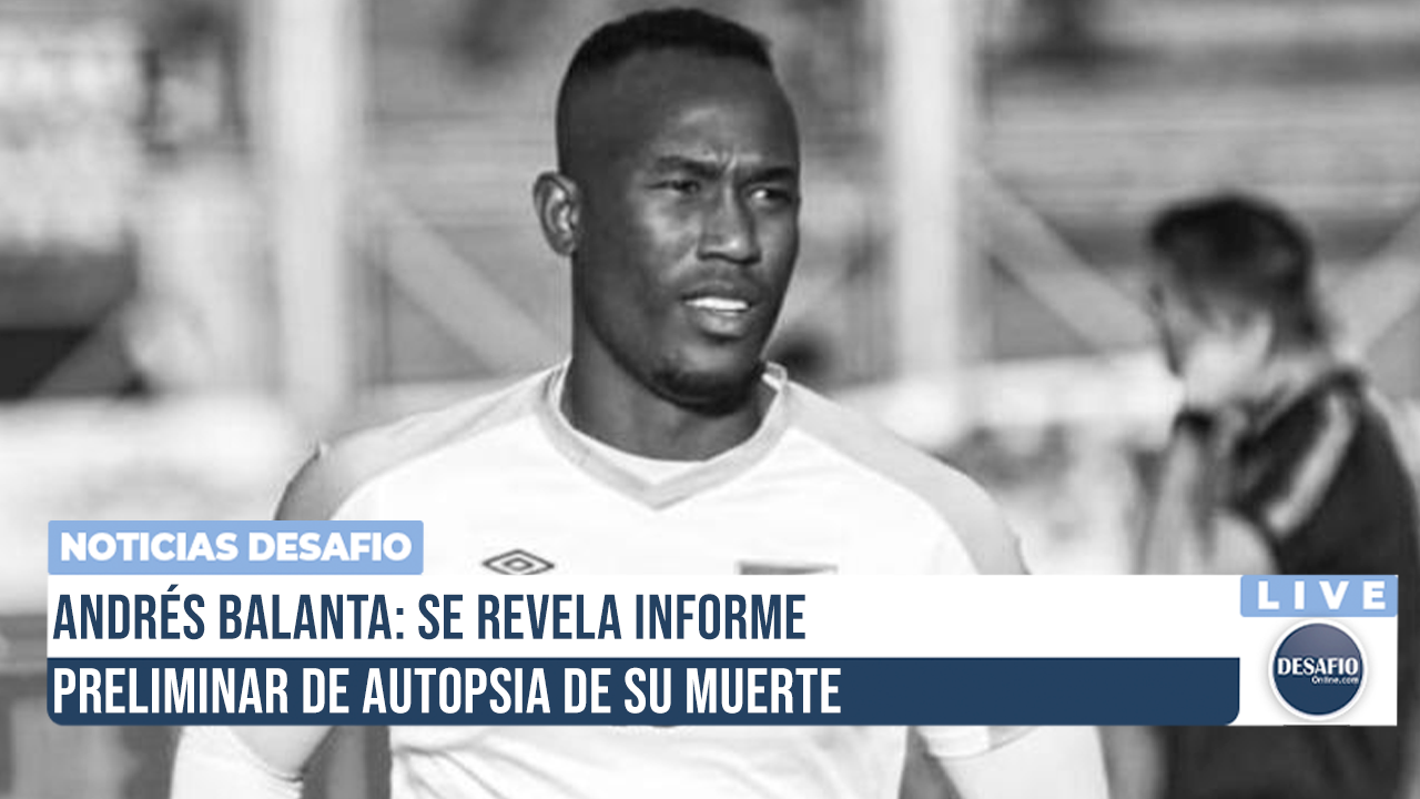 Andrés Balanta Se Revela Informe Preliminar De Autopsia De Su Muerte